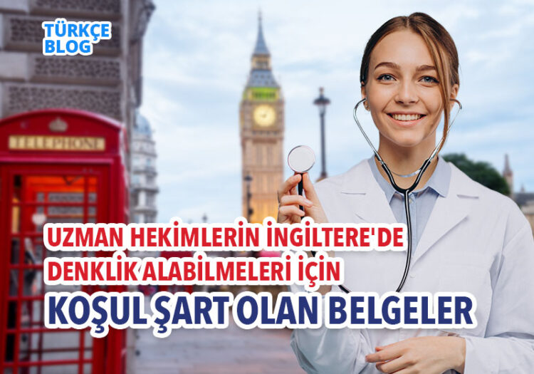 Uzman-hekimlerin-İngiltere'de-denklik-alabilmeleri-için-KOŞUL-ŞART-olan-belgeler-blog-img-1